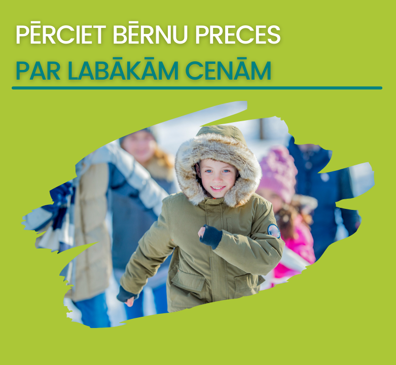 Pērciet bērnu preces par labākām cenām