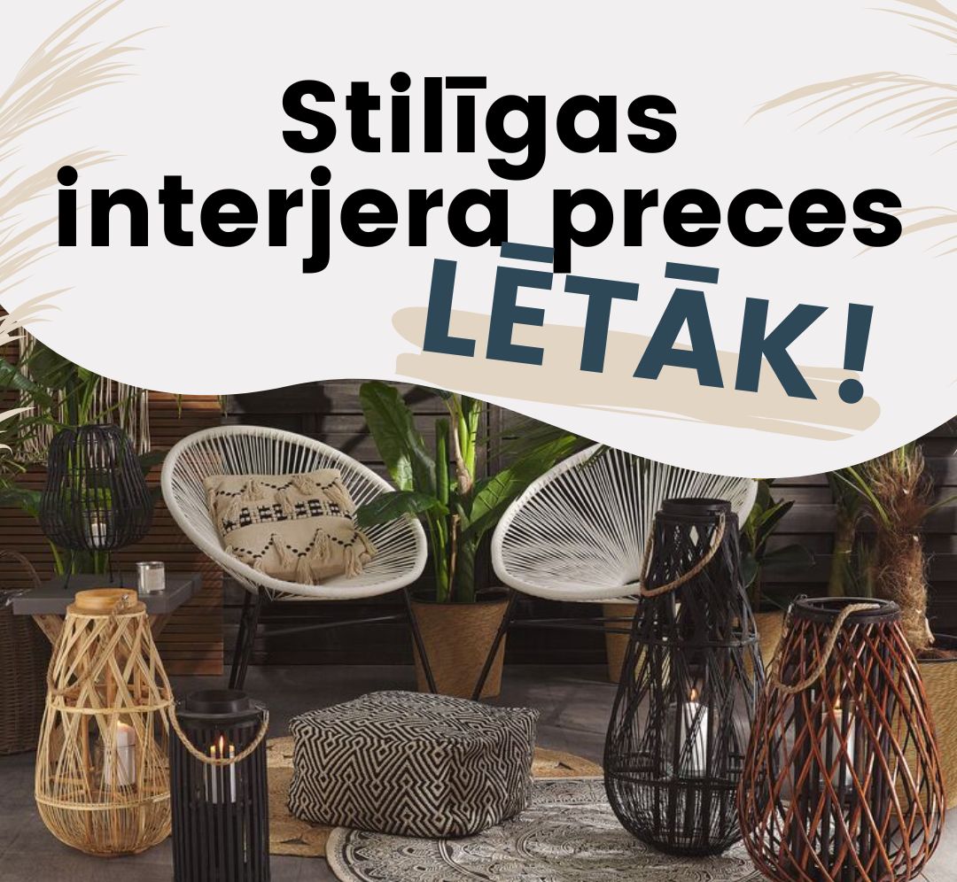 Stilīgas interjera preces izdevīgāk no ārvalstīm
