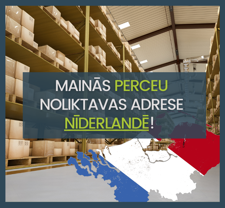 Mainās Perceu noliktavas adrese Nīderlandē!