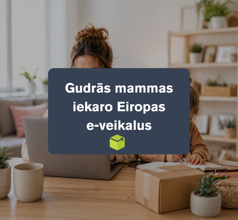 Gudrās mammas iekaro Eiropas e-veikalus